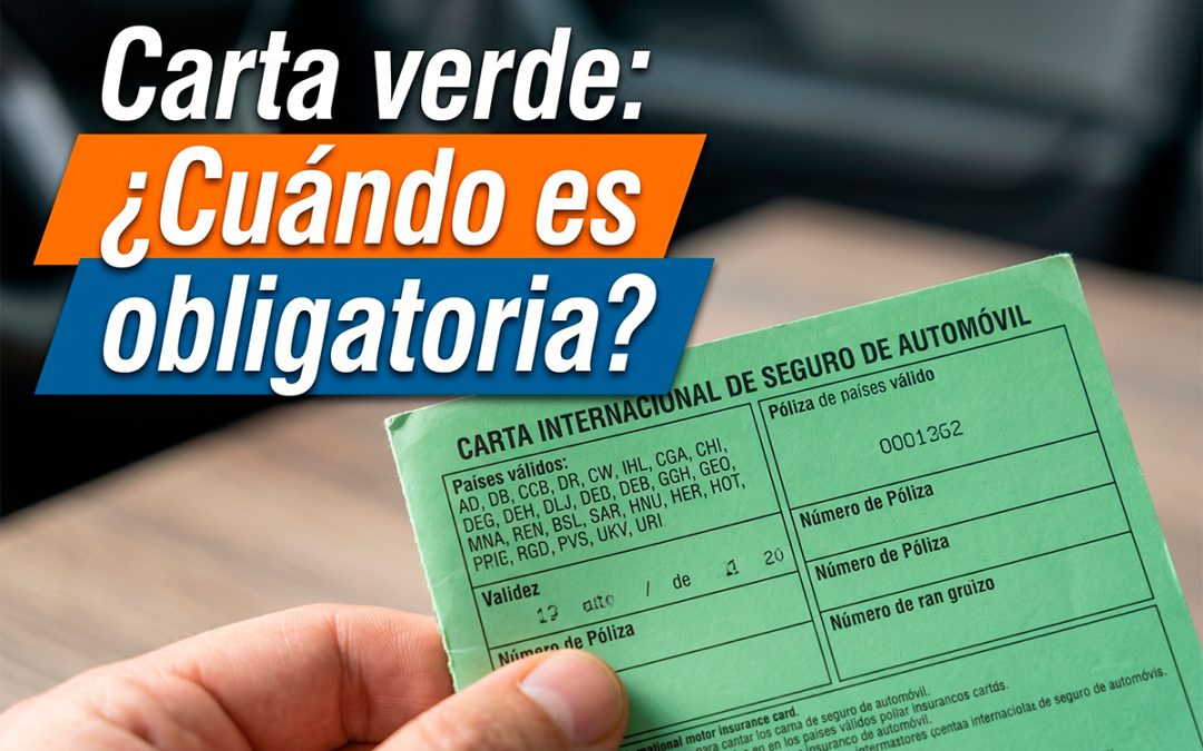 Carta Verde: cuándo es obligatoria para viajar