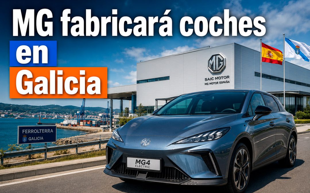 MG fabricará en España con una planta nueva en Galicia