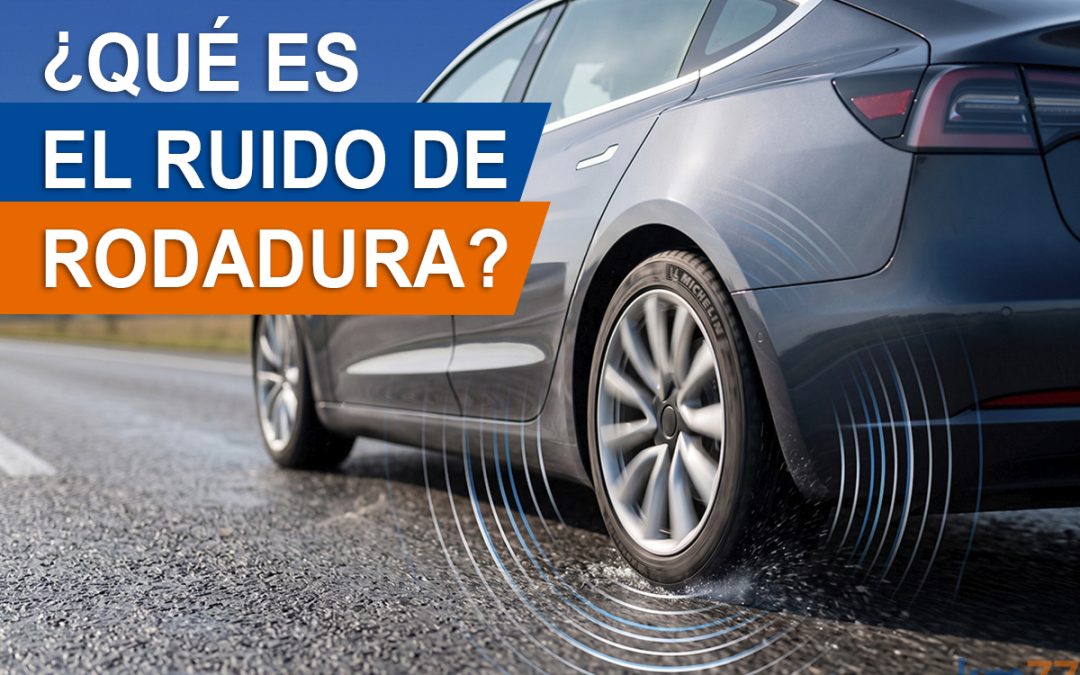 Qué es exactamente el ruido de rodadura