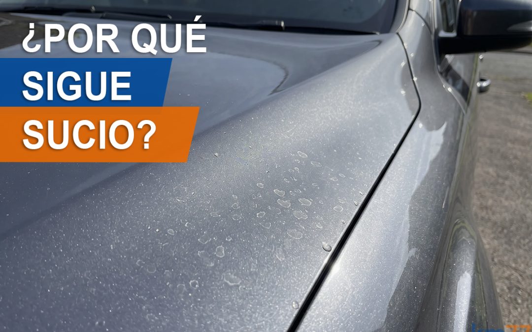 Por qué al lavar el coche se sigue viendo sucio
