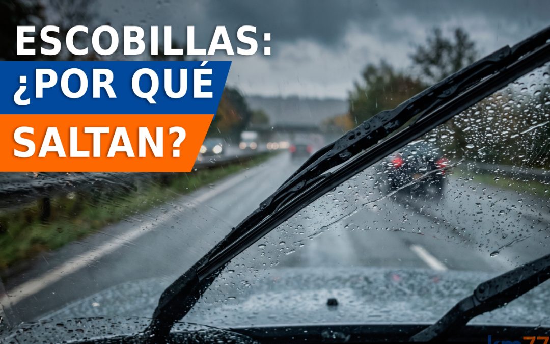 Por qué las escobillas del limpiaparabrisas dan saltos sobre el cristal