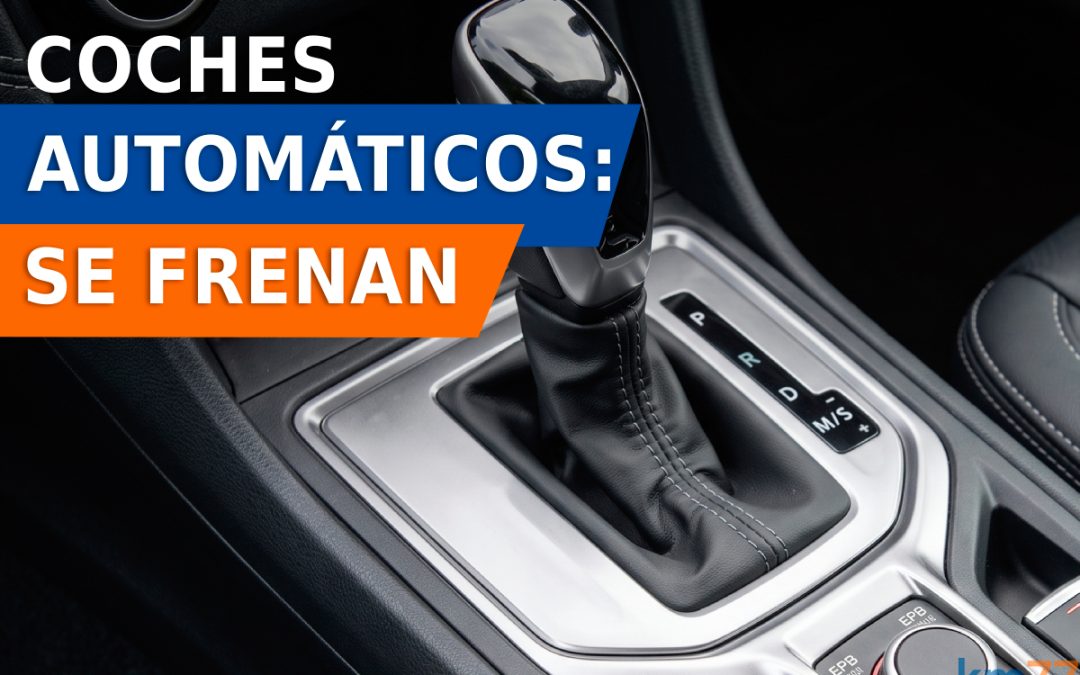 Por qué el coche parece frenarse solo con el cambio automático