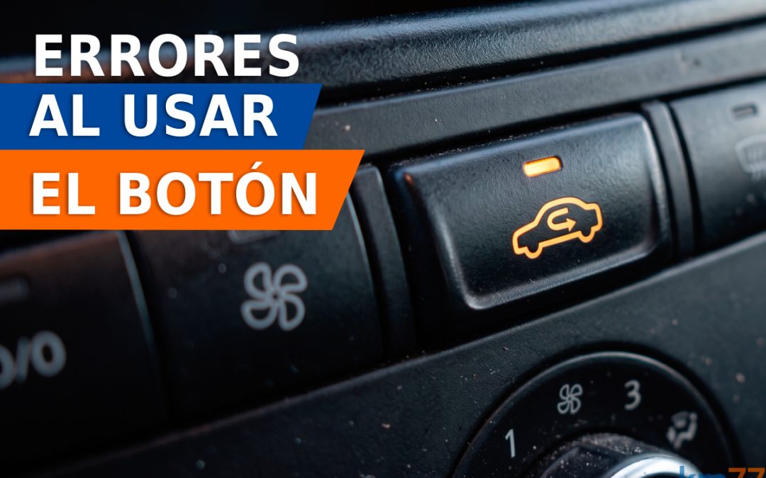 Errores comunes con el botón de recirculación del aire